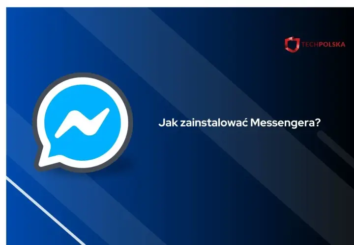 Jak zainstalować Messenger łatwo i szybko na różnych urządzeniach