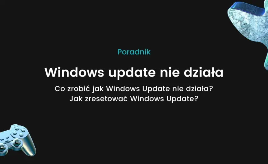 Dlaczego Windows Update nie działa i jak skutecznie to naprawić