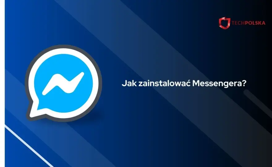 Jak zainstalować Messenger łatwo i szybko na różnych urządzeniach